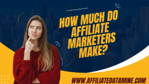 How Much Do Affiliate Marketers Make